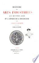 Histoire des arts industriels au Moyen Age et a l'epoque de la Renaissance par Jules Labarte