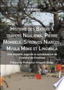 Histoire des Bateke à travers Ngaliema, Pierre Mombele, Strervos Niarcos, Mvula Moke et Lingwala