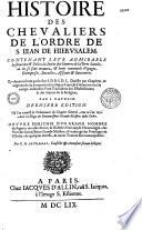 Histoire des Chevaliers de l'Ordre de S. Jean de Hierusalem, contenant leur admirable institution & police, la suitte des guerres de la Terre Saincte, où ils se sont trouvez, & leurs continuels voyages, entreprises, batailles, assauts & rencontres. Cy-devant escrite par le feu S. D. B. S. D. L. Divisée par chapitres, & augmentée de sommaires sur châque livre,... Par J. Baudouin. Dernière édition. Où l'on a adjoinct les ordonnances du Chapitre General, tenu en l'an 1632,... Oeuvre enrichie d'un grand nombre de figures en taille douce; & illustrée d'une ample chronologie,... par F. A. de Naberat,...
