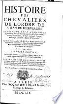 Histoire des Chevaliers de l'Ordre de S. Jean de Hierusalem, contenant leur admirable institution & police, la suitte des guerres de la Terre Saincte, où ils se sont trouvez, & leurs continuels voyages, entreprises, batailles, assauts & rencontres. Cy-devant escrite par le feu S. D. B. S. D. L. Divisée par chapitres, & augmentée de sommaires sur châque livre,... Par J. Baudouin. Dernière édition. Où l'on a adjoinct les ordonnances du Chapitre General, tenu en l'an 1632,... Oeuvre enrichie d'un grand nombre de figures en taille douce; & illustrée d'une ample chronologie,... par F. A. de Naberat,...