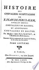 Histoire des chevaliers hospitaliers de S. Jean de Jérusalem, appellés depuis chevaliers de Rhodes, et aujour-d'hui chevaliers de Malthe