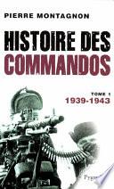 Histoire des commandos (Tome 1) - 1939-1943