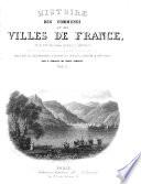 Histoire des communes et des villes de France et de plus de 20,000 hameaux en dépendant