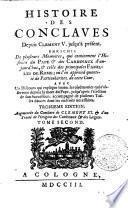 Histoire des conclaves depuis Clement 5. jusqu'à présent. Enrichie de plusieurs memoires, ... avec un discours qui explique toutes les cérémonies qui s'observent depuis la mort du Pape, ... Tome premier [-second]