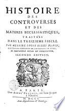 Histoire des controverses et des matières écclésiastiques: Traitées dans le 13e siècle