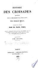 Histoire des croisades entreprises pour la délivrance de la Terre-Sainte