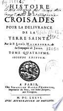 Histoire des Croisades pour la delivrance de la Terre Sainte