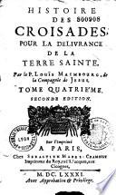 Histoire des croisades pour la délivrance de la Terre Sainte, par le P. Loüis Maimbourg, de la Compagnie de Jesus