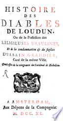 Histoire des diables de Loudin ou de la possession des religieuses Urselines et de la condamnation et du suplice d'Urbain Grandier, curé de la même ville