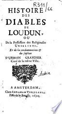 Histoire des diables de Loudun, ou de la Possession des religieuses Ursulines, et de la condamnation et du supplice d'Urbain Grandier... (par Nicolas Aubin)