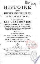 Histoire des différens peuples du monde, contenant les cérémonies religieuses et civiles, l'origine des religions, leurs sectes & superstitions, & les moeurs & usages de chaque nation... Par M. Contant Dorville. Tome premier [- tome quatrième]
