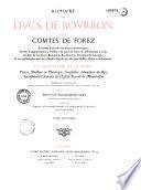 Histoire des ducs de Bourbons et des comtes de Forez... en forme d'annales sur preuves authentiques...