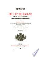 Histoire des ducs de Bourgogne de la race Capétienne avec des documents inédits et des pièces justificatives