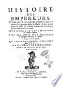 Histoire des empereurs, et des autres princes qui ont regné durant le six premiers siecles de l'eglise, de leurs guerres contre les Juifs, des ecrivains profanes, & des personnes les plus illustres de leur temps. ... Tome premier [-sixieme] ... par M. Lenain de Tillemont