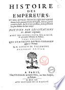 Histoire des empereurs, et des autres princes qui ont regné durant les six premiers siecles de l'Eglise, de leur guerres contre les Juis ... Tome premier (-sixieme). Par M. Lenain De Tillemont