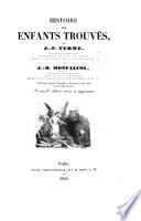 Histoire des Enfants trouvés. Ouvrage auquel l'Académie Française a décerné un prix Monthyon. Nouvelle édition, ... augmentée