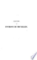 Histoire des environs de Bruxelles ou Description historique des localités que formaient autrefois l'ammannie de cette ville