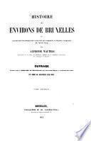 Histoire des environs de Bruxelles ou description historique des localités qui formaient autrefois l'ammannie de cette ville par Alphonse Wauters