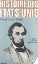 Histoire des États-Unis (1). Des origines jusqu'à la fin de la guerre civile