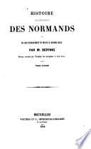 Histoire des expéditions maritimes des Normands et de leur établissement en France au dixième siècle