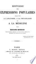 Histoire des expressions populaires relatives à l'anatomie, à la physiologie et a la médecine