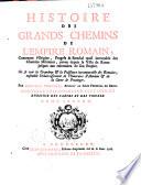 Histoire des grands chemins de l'Empire romain, contenant l'origine, progrès & etenduë quasi incroyable des chemins militaires... Par Nicolas Bergier,... Nouvelle édition, revue avec soin, et enrichie des cartes et des figures. Tome premier [-second]