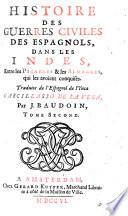 Histoire des guerres civiles des Espagnols dans les Indes, entre les Picçarres et les Almagres, qui les avoient conquises