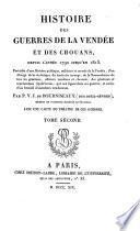 Histoire des guerres de la Vendée et des Chouans, depuis l'année 1792 jusqu'en 1815