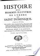 Histoire des hommes illustres de l'ordre de Saint Dominique ; c'est à dire, des papes, des cardinaux,... depuis la mort du fondateur, jusqu'au pontificat de Benoît XIII. Par le révérend pere A. Touron, religieux du même ordre