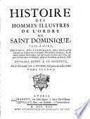 Histoire des hommes illustres de l'ordre de Saint Dominique; c'est-a-dire, des papes, des cardinaux, des pre'lats éminens en sience & en sainteté ...& des autres grands personages, qui ont le plus illustré cet ordre, depuis la mort du saint fondateur, jusq'au pontificat de Benoît 13. Par le révérend pere A. Touron ... Tome premier (-sixiéme)