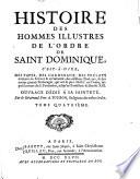 Histoire des hommes illustres de l'ordre de Saint Dominique; c'est-a-dire, des papes, des cardinaux, des pre'lats éminens en sience & en sainteté ...& des autres grands personages, qui ont le plus illustré cet ordre, depuis la mort du saint fondateur, jusq'au pontificat de Benoît 13. Par le révérend pere A. Touron ... Tome premier (-sixiéme)