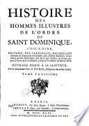 Histoire des hommes illustres de l'ordre de Saint Dominique, c'est à dire, des papes, des cardinaux, des prélats éminens en s[c]ience & en sainteté, ... depuis la mort du saint fondateur, jusqu'au pontificat de Benoît XIII