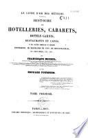Histoire des hôtelleries, cabarets, hôtels garnis, restaurants et cafés, et des anciennes communautés et confréries d'hôteliers, de marchands de vin, de restaurateurs, de limonadiers...