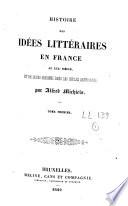 Histoire des idées littéraires en France au XIXe siècle et de leurs origines dans les siècles antérieurs