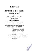Histoire des institutions communales et municipales de la ville de Roubaix. annales civiles