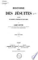 Histoire des Jésuites, composée sur documents authentiques en partie inédits