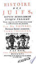 Histoire des Juifs, depuis Jesus-Christ. jusqu'à présent