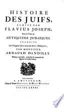 Histoire Des Juifs Ecrite Par Flavius Joseph Sous le titre de Antiquitez Judaiques Traduite sur l'Original Grec reveu sur divers Manuscrits, Par Monsieur Arnauld d'Andilly. Edition nouvelle, enrichie de quantite de figures en taille-douce