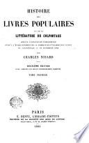 Histoire des livres populaires ou de la littérature du colportage ...