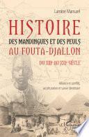 Histoire des Mandingues et des Peuls au Fouta-Djallon du XIIIe au XXIe siècle