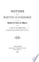Histoire des martyrs d'Avignonet. Episode de la guerre des Albigeois