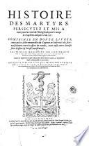 Histoire des martyrs, persecutez et mis a mort pour la verité de l'Euangile, depuis le temps des apostres iusques à l'an 1597. Comprise en douze liures, [Jean Crespin] ..