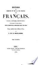 Histoire des Moeurs et de la Vie privée des Français ... depuis l'origine de la Monarchie jusqu'à nos jours