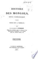Histoire des Mongols, depuis Tchinguiz-Khan jusqu'à Timour Bey ou Tamerlan