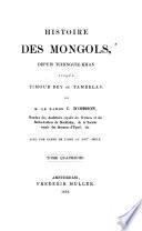 Histoire des Mongols, depuis Tchinguiz-Khan jusqu'à Timour Bey ou Tamerlan