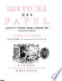 Histoire des papes, depuis St. Pierre jusqu'a Benoit 13. inclusivement. Tome premier \-cinquieme!