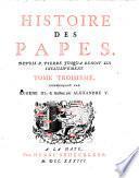 Histoire des papes, depuis St. Pierre jusqu'a Benoit 13. inclusivement. Tome premier \-cinquieme!