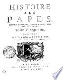 Histoire Des Papes, Depuis St. Pierre Jusqu'a Benoit XIII Inclusivement