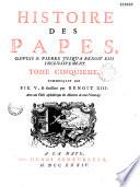Histoire des papes depuis St Pierre jusqu'à Benoît XIII inclusivement...