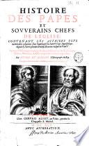 Histoire des papes et souverains chefs de l'Eglise. Contenant les affaires plus mémorables advenuës sous l'authorité du Sainct Siège Appostolique, depuis S. Pierre premier Pontife Romain jusques à Paul V. Le tout fidellement recueilly de divers historiens, & de plusieurs tiltres, memoires, & chroniques non encore imprimées. Par André Du Chesne Historiographe du Roy. Et augmentée en cette dernière Edition jusques à présent 1645